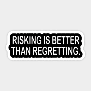 Risk is good - inspirational t-shirt gift idea Sticker